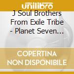 J Soul Brothers From Exile Tribe - Planet Seven (3 Cd) cd