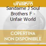 Sandaime J Soul Brothers F - Unfair World cd