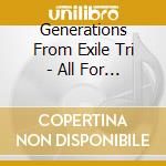 Generations From Exile Tri - All For You cd