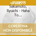 Sakamoto, Ryuichi - Haha To Kuraseba-O.S.T. cd