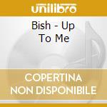 Bish - Up To Me cd