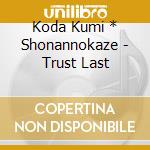 Koda Kumi * Shonannokaze - Trust Last cd