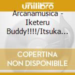 Arcanamusica - Iketeru Buddy!!!!/Itsuka Hareta Hi Ni cd