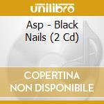 Asp - Black Nails (2 Cd) cd