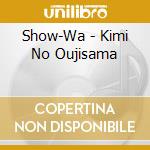 Show-Wa - Kimi No Oujisama cd