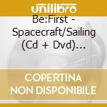 Be:First - Spacecraft/Sailing (Cd + Dvd) (MV Ver.) cd