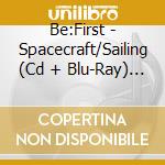 Be:First - Spacecraft/Sailing (Cd + Blu-Ray) (MV Ver.) cd