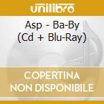 Asp - Ba-By (Cd + Blu-Ray) cd