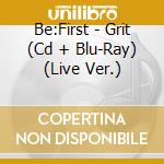 Be:First - Grit (Cd + Blu-Ray) (Live Ver.) cd