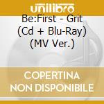 Be:First - Grit (Cd + Blu-Ray) (MV Ver.) cd