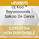 Dj Koo * Beyooooonds - Saikoo De Dance cd