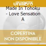Made In Tohoku - Love Sensation A cd