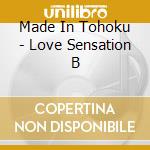 Made In Tohoku - Love Sensation B cd