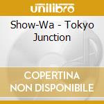 Show-Wa - Tokyo Junction cd