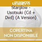 Starglow - Usotsuki (Cd + Dvd) (A Version) cd