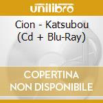 Cion - Katsubou (Cd + Blu-Ray) cd