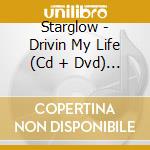 Starglow - Drivin My Life (Cd + Dvd) (A Version) cd