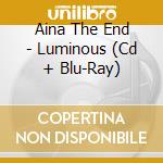 Aina The End - Luminous (Cd + Blu-Ray) cd