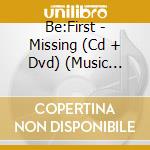 Be:First - Missing (Cd + Dvd) (Music Video Version) cd