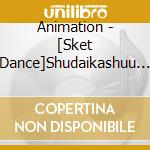 Animation - [Sket Dance]Shudaikashuu The Best Dance cd