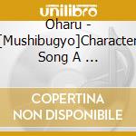 Oharu - [Mushibugyo]Character Song A        -Side cd