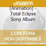 (Animation) - Total Eclipse Song Album cd