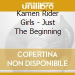 Kamen Rider Girls - Just The Beginning cd