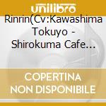 Rinrin(Cv:Kawashima Tokuyo - Shirokuma Cafe Ed/Pandaholic!       N (2 Cd) cd