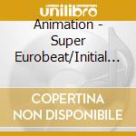 Animation - Super Eurobeat/Initial D Fifth Stagefth Stage Non-Stop D Selection Vol.2 cd musicale di Animation