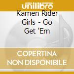 Kamen Rider Girls - Go Get 'Em cd
