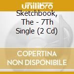Sketchbook, The - 7Th Single (2 Cd) cd