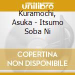 Kuramochi, Asuka - Itsumo Soba Ni cd