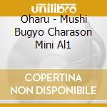 Oharu - Mushi Bugyo Charason Mini Al1 cd