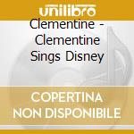 Clementine - Clementine Sings Disney cd