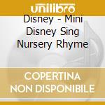 Disney - Mini Disney Sing Nursery Rhyme cd