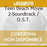 Teen Beach Movie 2-Soundtrack / O.S.T. cd musicale