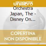 Orchestra Japan, The - Disney On Classic A Magical Night 2015 The Live (2 Cd) cd