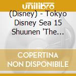 (Disney) - Tokyo Disney Sea 15 Shuunen 'The Year Of Wish' In Concert cd musicale