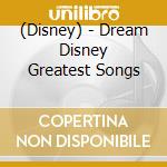 (Disney) - Dream Disney Greatest Songs cd