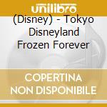 (Disney) - Tokyo Disneyland Frozen Forever cd