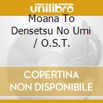 Moana To Densetsu No Umi / O.S.T. cd