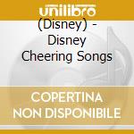 (Disney) - Disney Cheering Songs cd musicale di (Disney)
