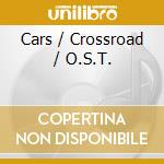 Cars / Crossroad / O.S.T. cd musicale di (Original Soundtrack)
