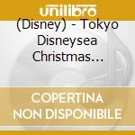 (Disney) - Tokyo Disneysea Christmas Wishes 2017 cd musicale di (Disney)