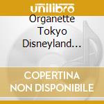 Organette Tokyo Disneyland -Magical Selection- / Various cd