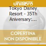 Tokyo Disney Resort - 35Th Aniversary: Happiest Celebration cd musicale di Tokyo Disney Resort