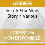 Solo:A Star Wars Story / Various cd