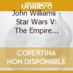 John Williams - Star Wars V: The Empire Strikes Back / O.S.T. cd musicale di John Williams