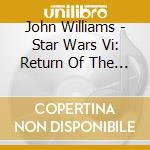 John Williams - Star Wars Vi: Return Of The Jedi / O.S.T. cd musicale di John Williams