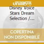 Disney Voice Stars Dream Selection / Various cd